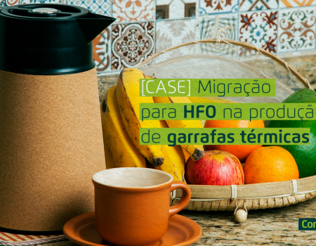 [CASE] Migração para HFO na produção de garrafas térmicas