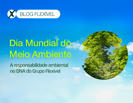 Dia Mundial do Meio Ambiente: a responsabilidade ambiental no DNA do Grupo Flexível