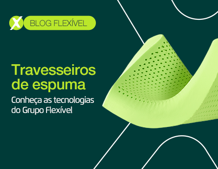 Travesseiros de espuma: conheça as tecnologias do Grupo Flexível